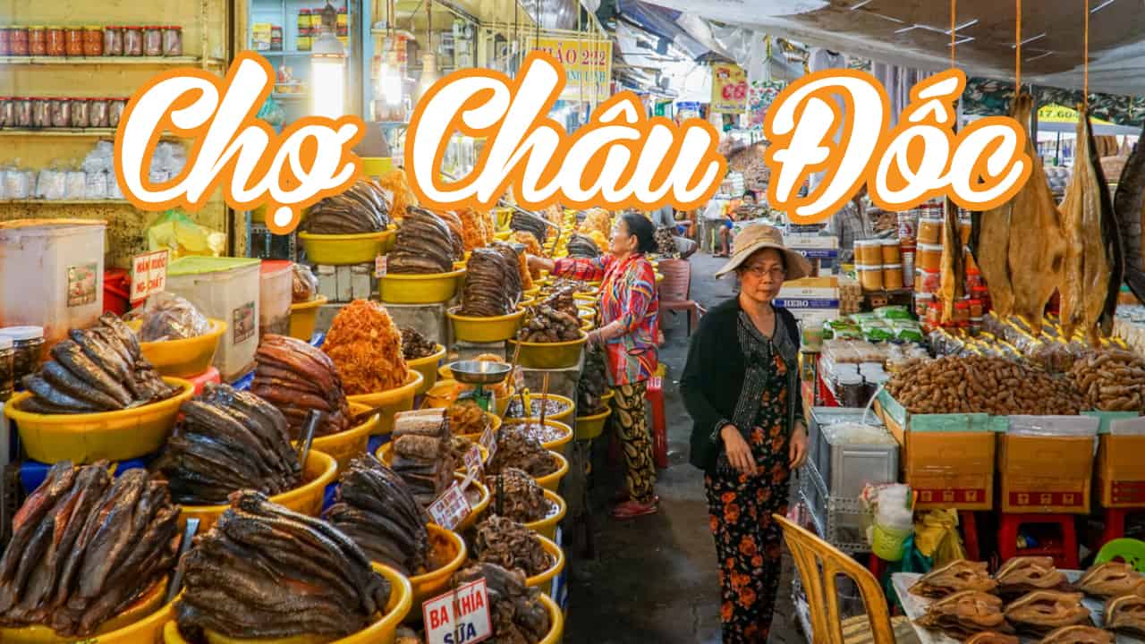 Khám Phá Không Gian Độc Đáo Của Chợ Châu Đốc