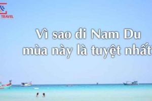 Vì sao đi Nam Du mùa này là tuyệt nhất?